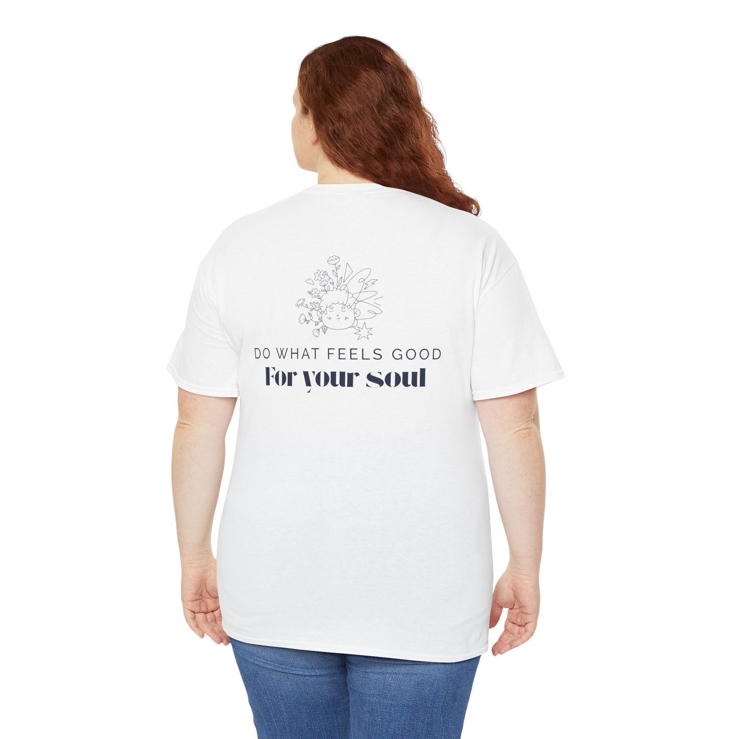 Do What Feels Good for Your Soul T-Shirt – Mindfulness Self-Care Tee, Positive Vibes Unisex Inspirational Lifestyle Graphic Shirt