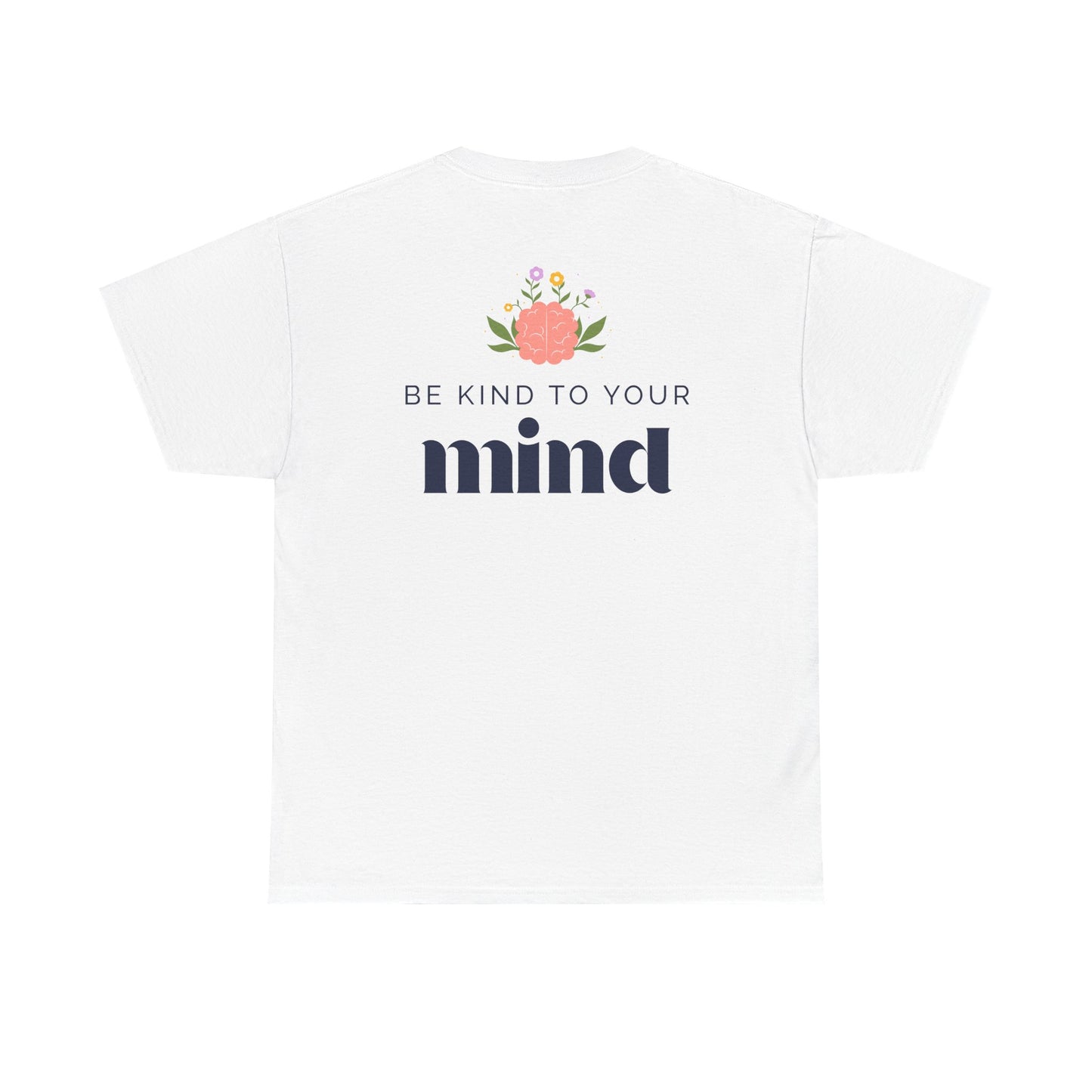 Be Kind to Your Mind T-Shirt – Self-Care & Mental Wellness Tee, Kindness & Positivity Inspirational Graphic Shirt for Unisex