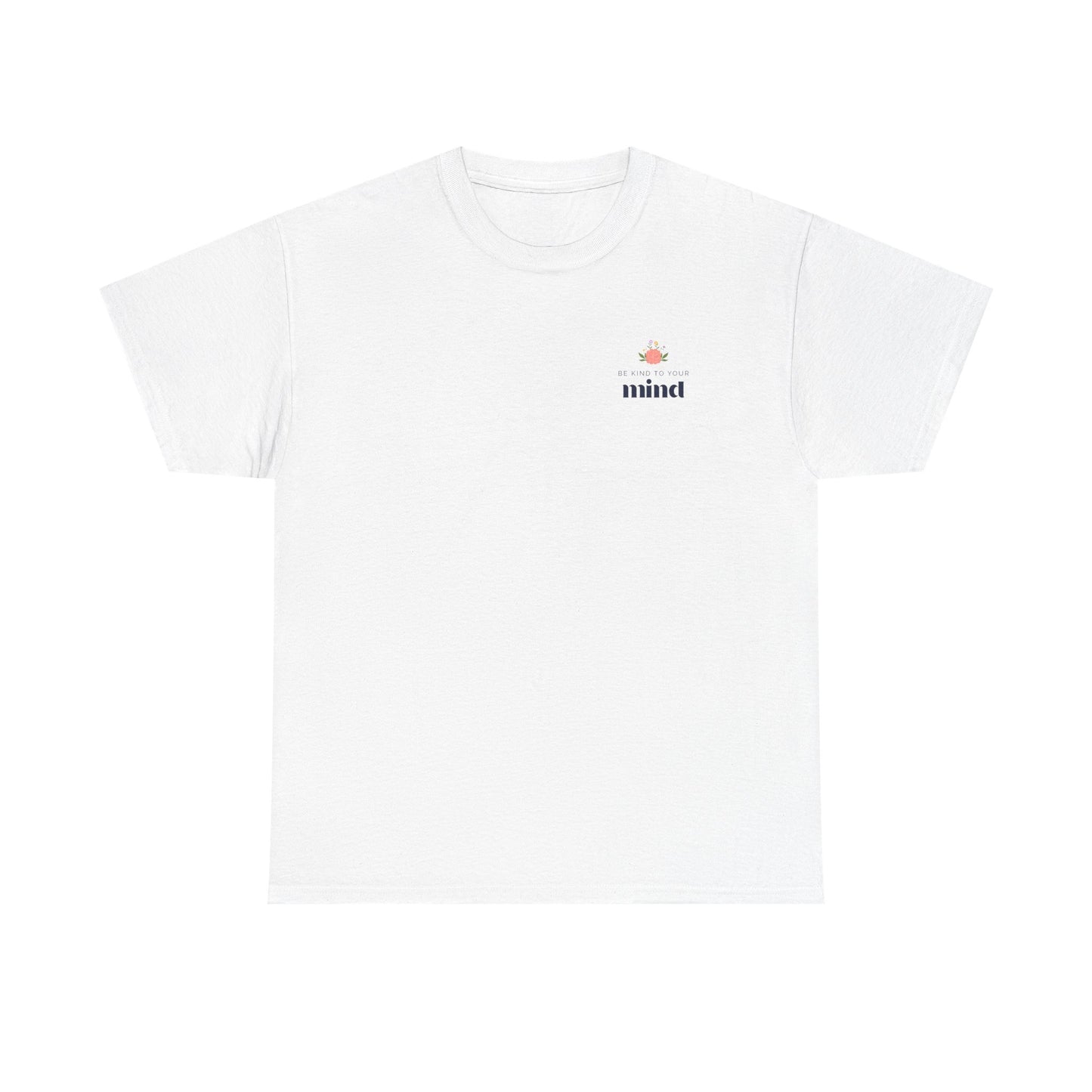 Be Kind to Your Mind T-Shirt – Self-Care & Mental Wellness Tee, Kindness & Positivity Inspirational Graphic Shirt for Unisex