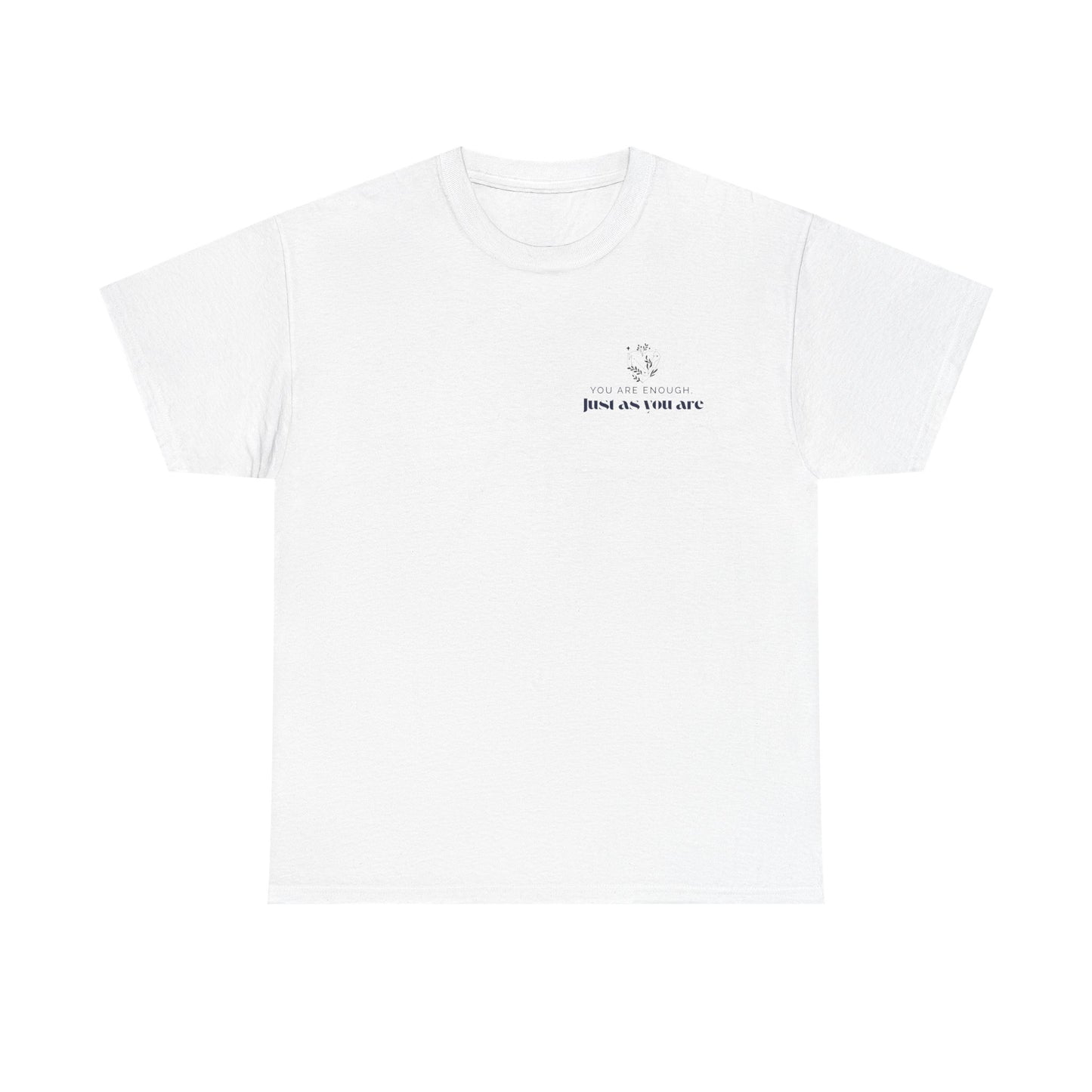 You Are Enough Just as You Are T-Shirt – A daily reminder of self-love, confidence, and empowerment in a comfy graphic tee.
