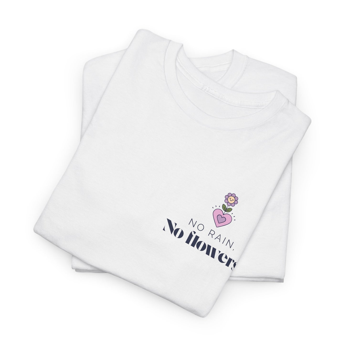 No Rain, No Flowers T-Shirt – Growth & Inspirational Tee, Mental Health Awareness Unisex Shirt, Motivational Graphic Design