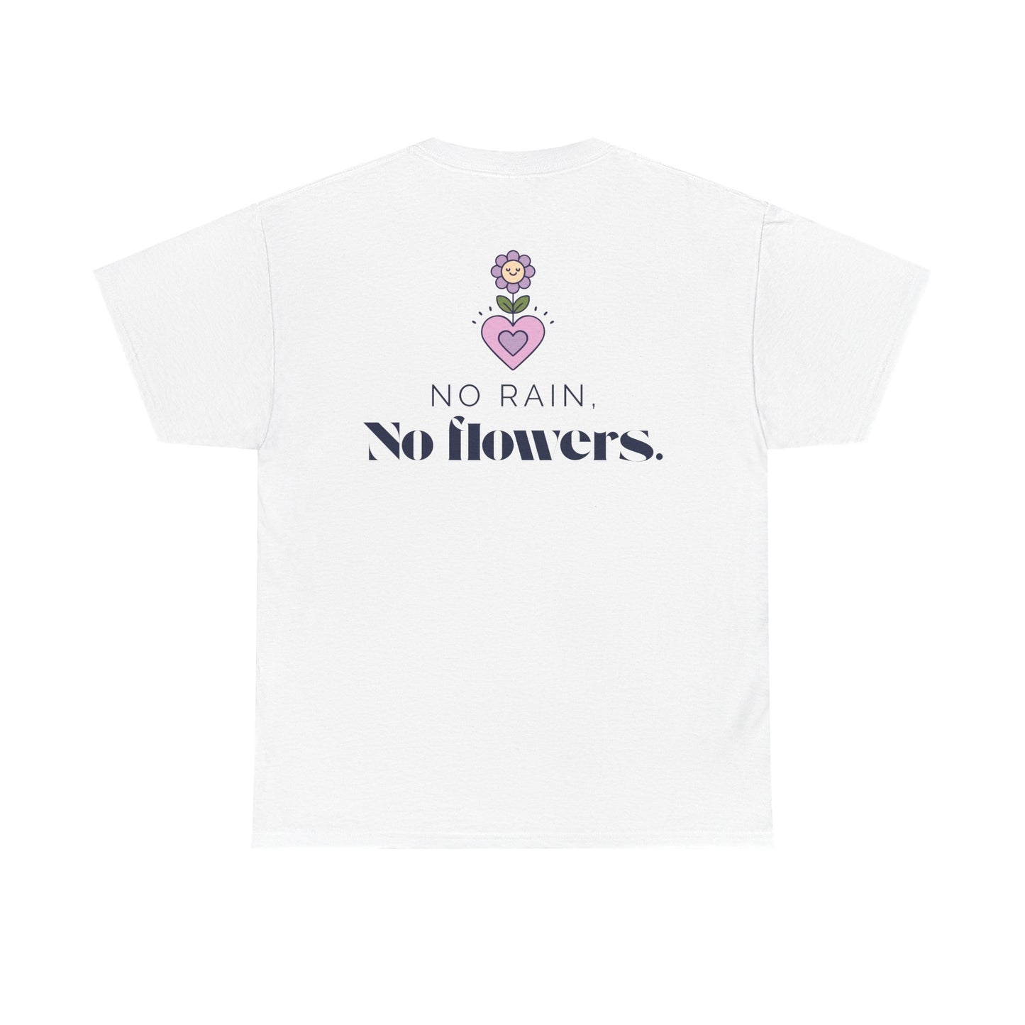 No Rain, No Flowers T-Shirt – Growth & Inspirational Tee, Mental Health Awareness Unisex Shirt, Motivational Graphic Design