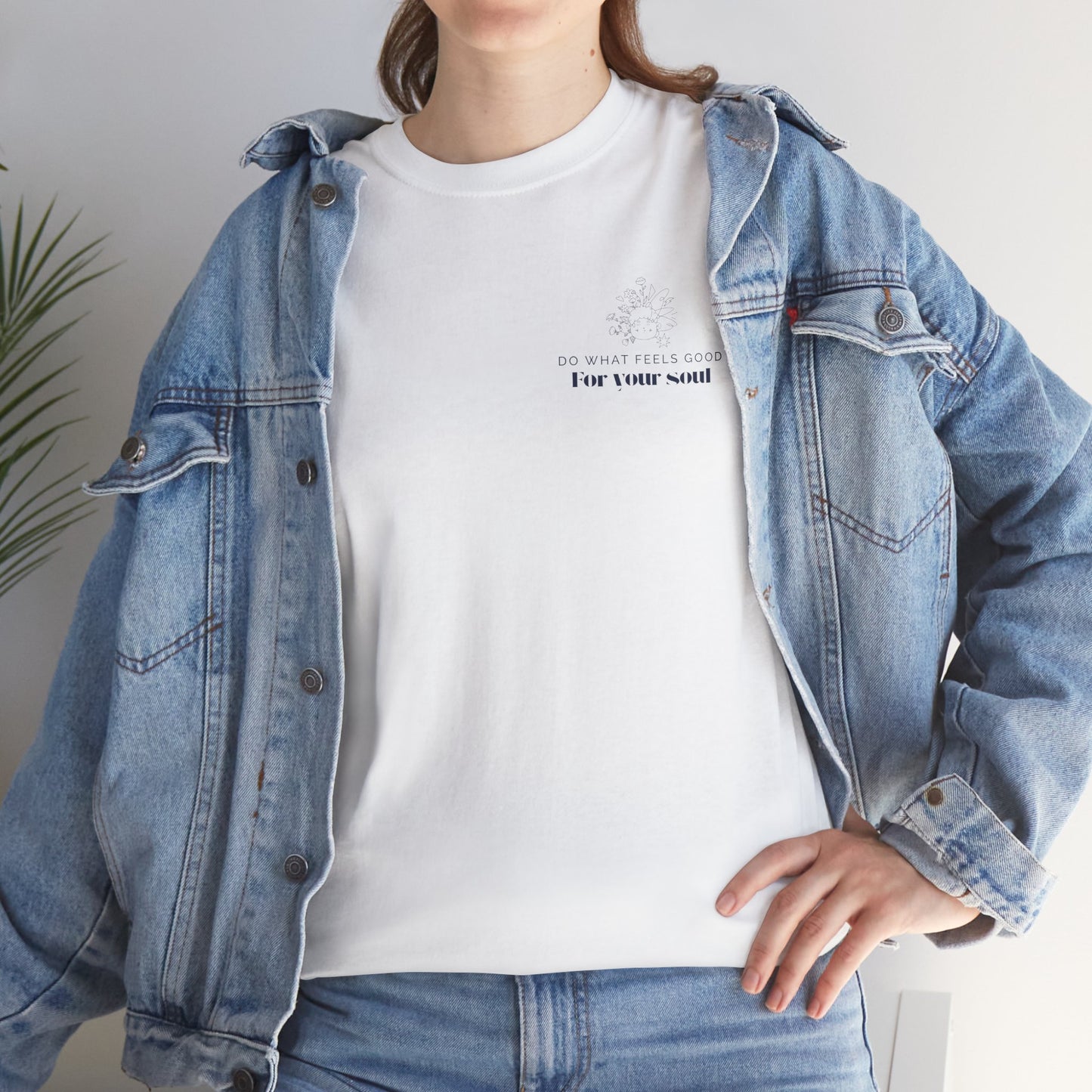 Do What Feels Good for Your Soul T-Shirt – Mindfulness Self-Care Tee, Positive Vibes Unisex Inspirational Lifestyle Graphic Shirt