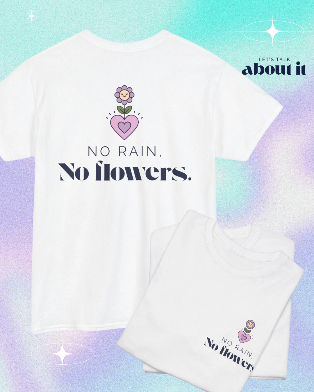 No Rain, No Flowers T-Shirt – Growth & Inspirational Tee, Mental Health Awareness Unisex Shirt, Motivational Graphic Design