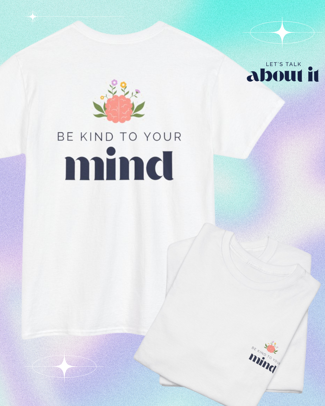 Be Kind to Your Mind T-Shirt – Self-Care & Mental Wellness Tee, Kindness & Positivity Inspirational Graphic Shirt for Unisex