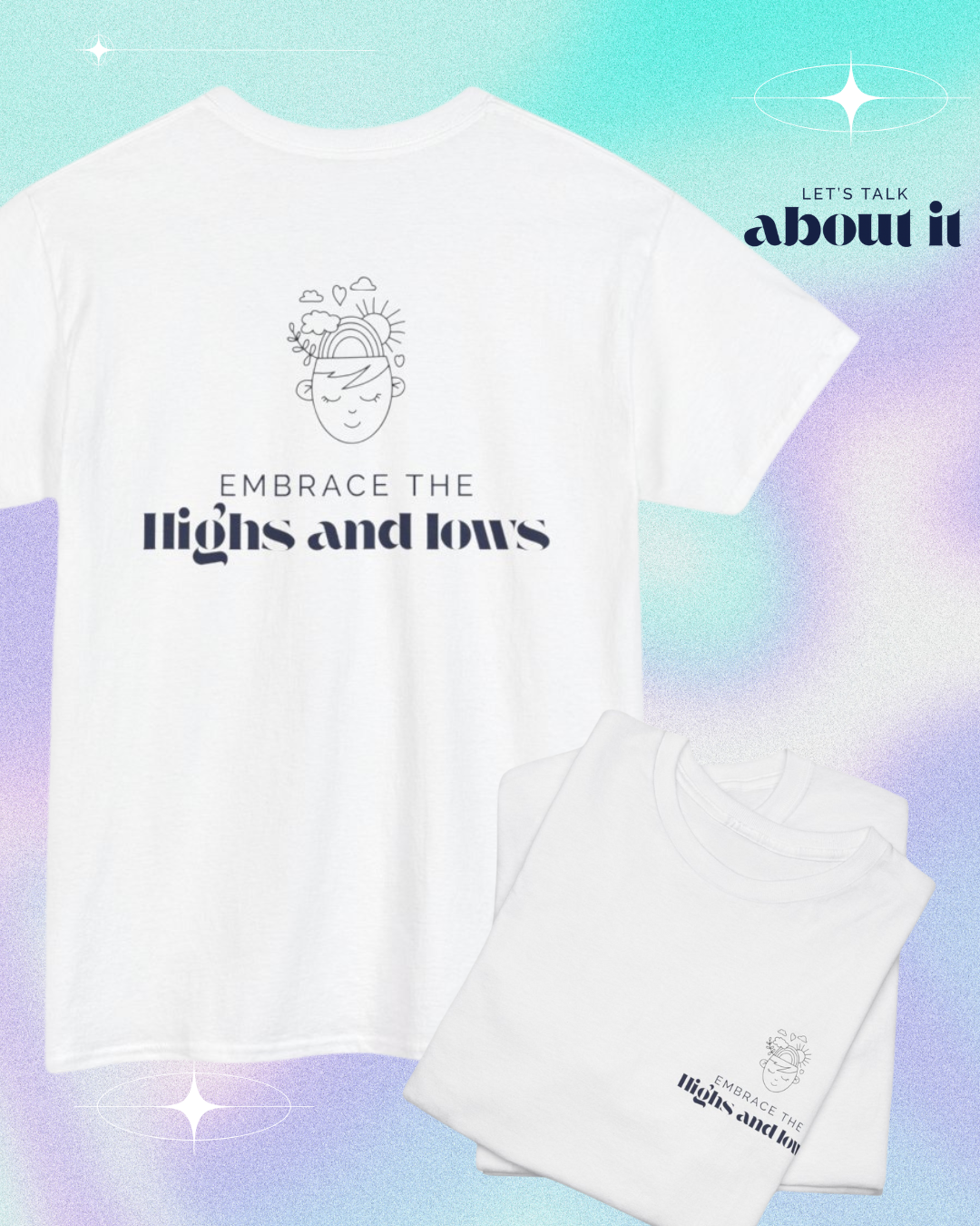 Embrace the Highs and Lows T-Shirt – Mental Health Awareness, Inspirational Self-Care Tee, Unisex Positivity & Resilience Shirt.