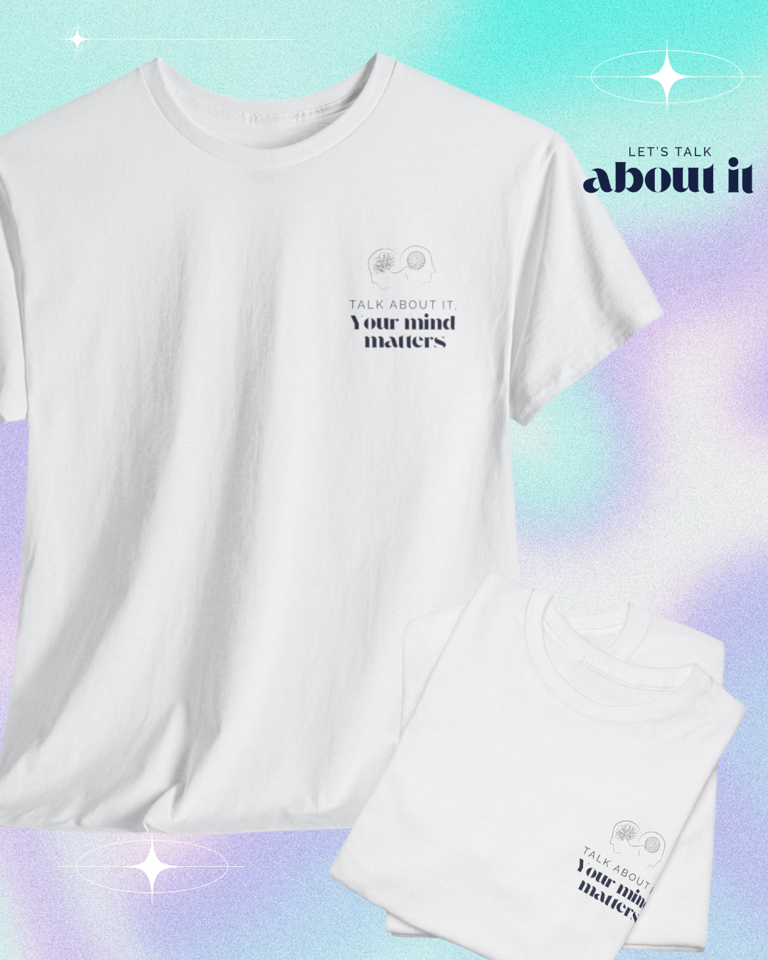 Talk About It β Your Mind Matters T-Shirt β Mental Health Awareness, Therapy Advocacy Graphic Tee for Unisex Break the Stigma