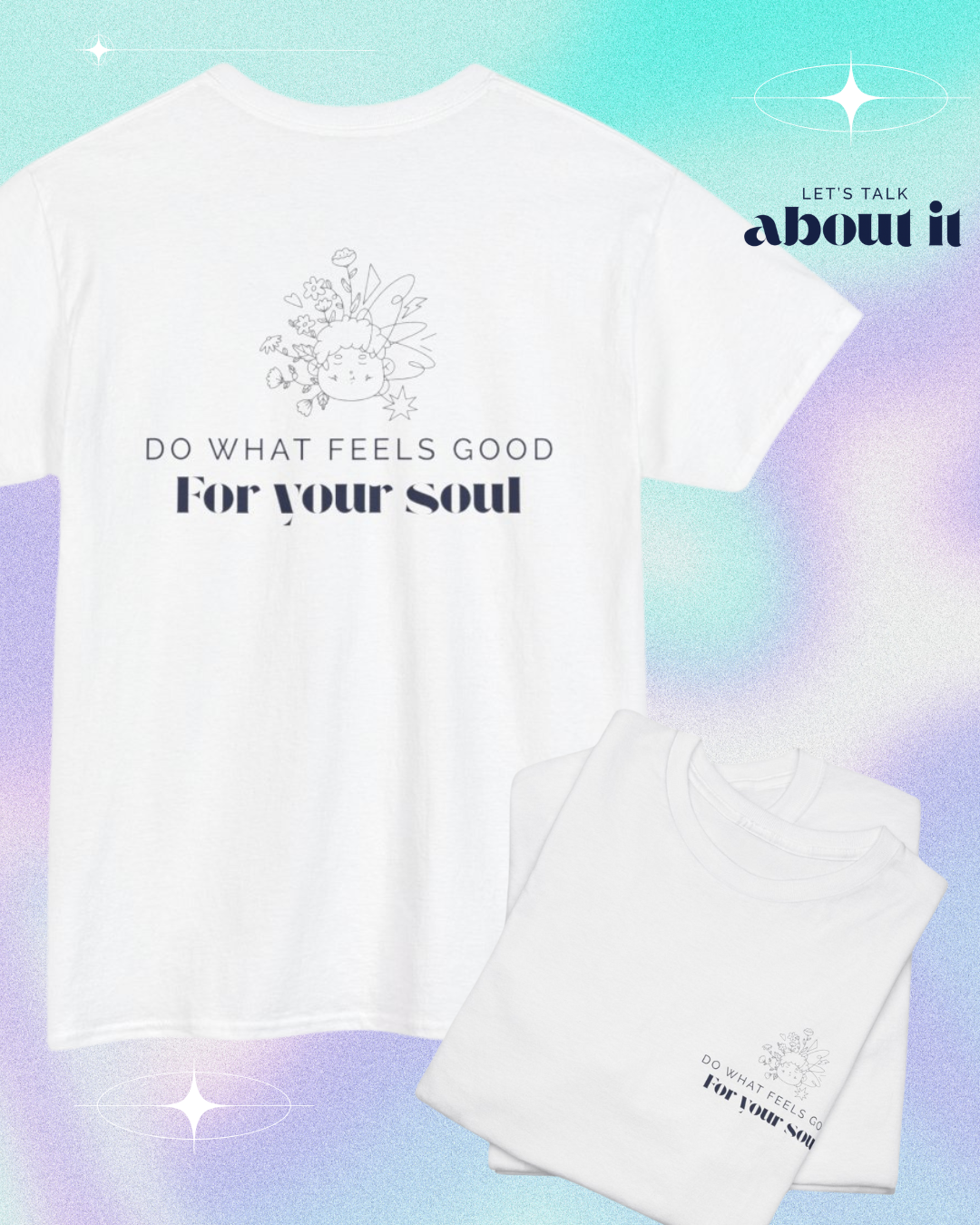 Do What Feels Good for Your Soul T-Shirt – Mindfulness Self-Care Tee, Positive Vibes Unisex Inspirational Lifestyle Graphic Shirt