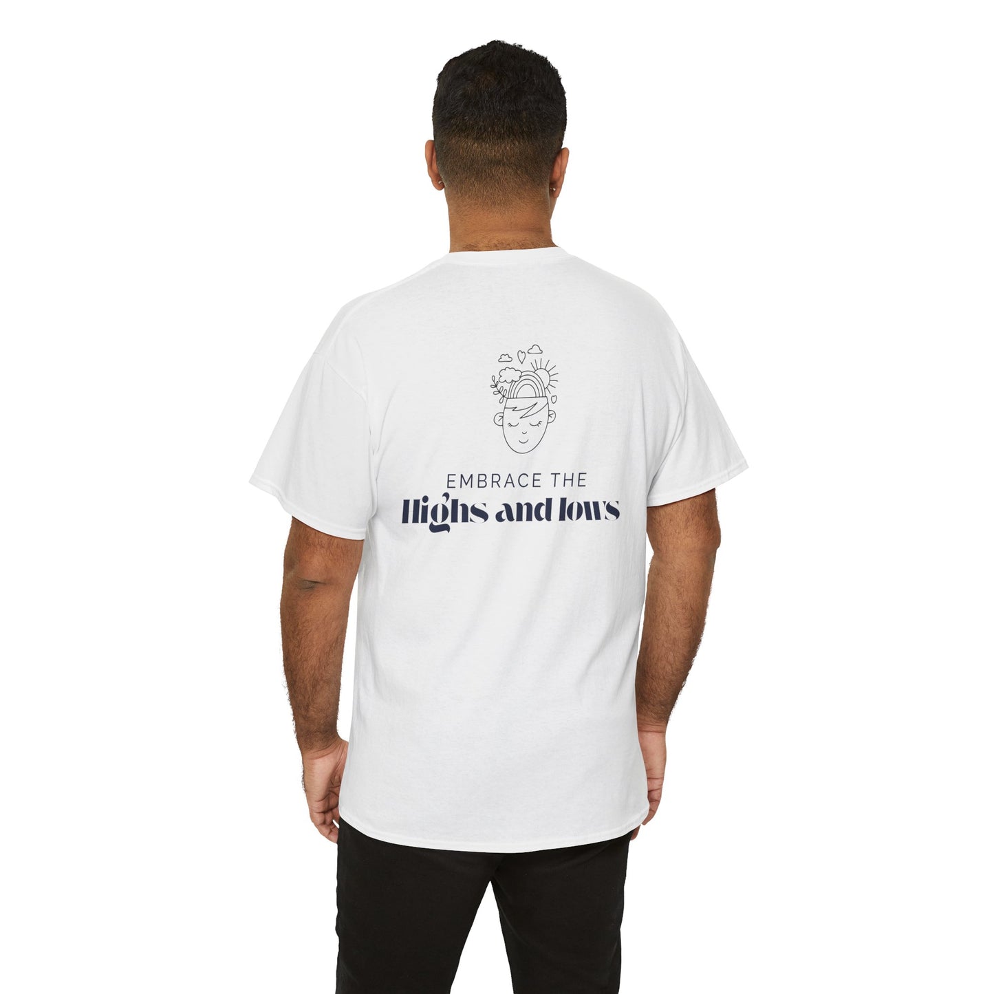 Embrace the Highs and Lows T-Shirt – Mental Health Awareness, Inspirational Self-Care Tee, Unisex Positivity & Resilience Shirt.