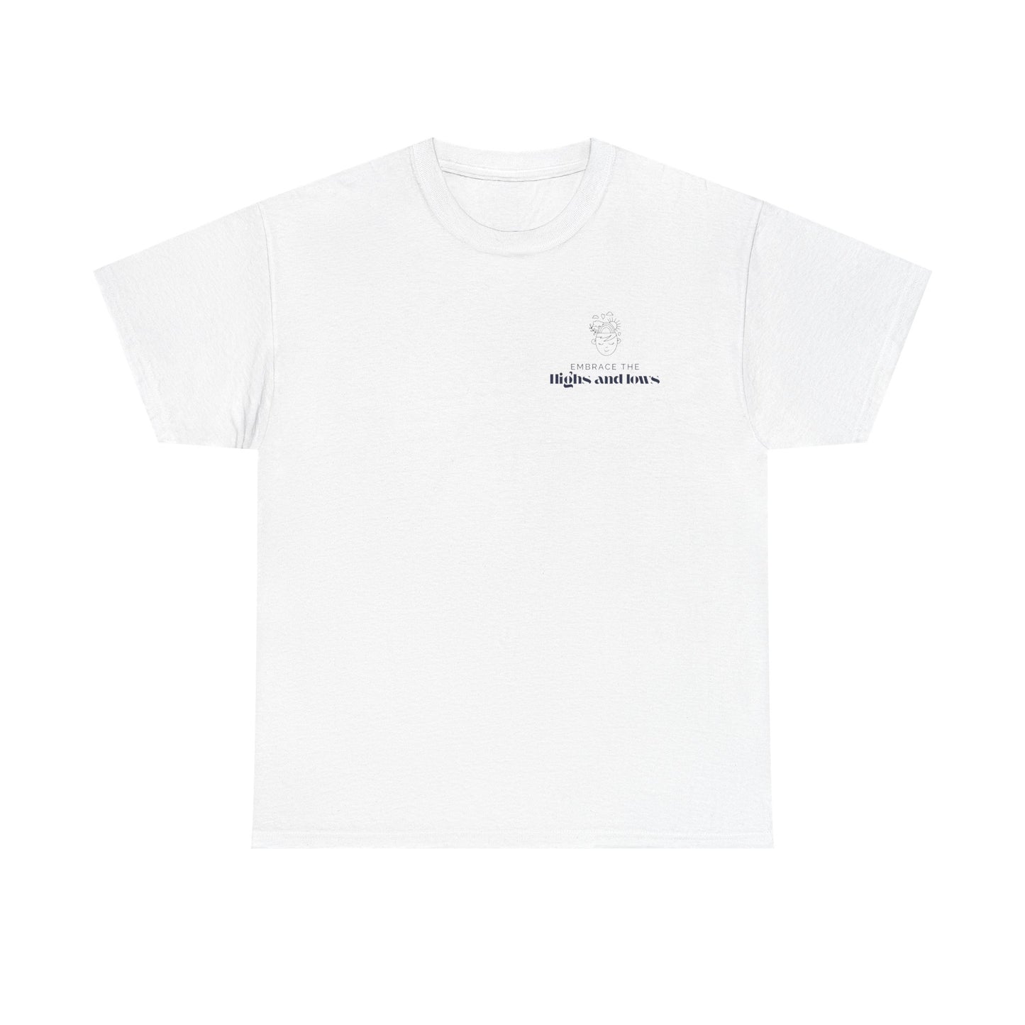 Embrace the Highs and Lows T-Shirt – Mental Health Awareness, Inspirational Self-Care Tee, Unisex Positivity & Resilience Shirt.