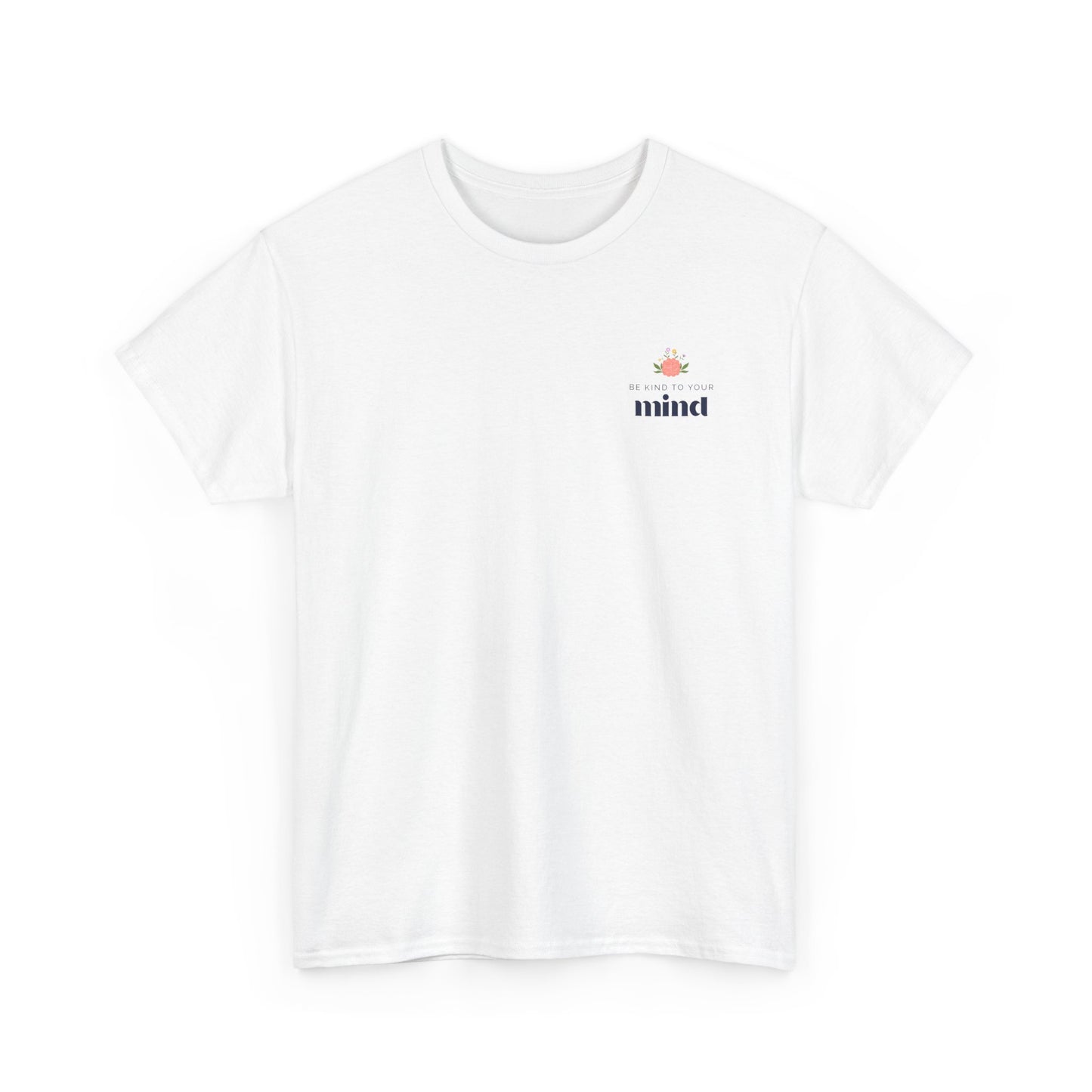 Be Kind to Your Mind T-Shirt – Self-Care & Mental Wellness Tee, Kindness & Positivity Inspirational Graphic Shirt for Unisex