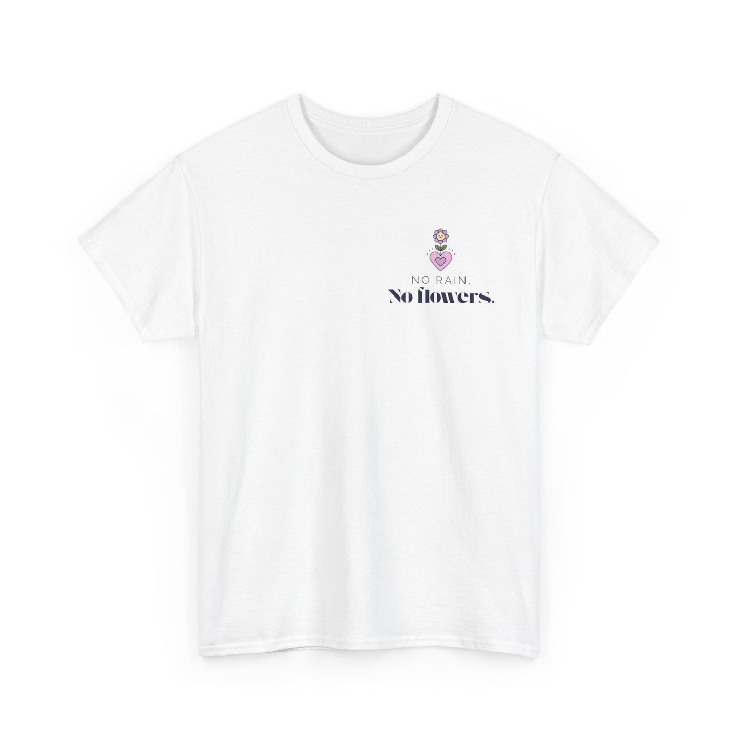 No Rain, No Flowers T-Shirt – Growth & Inspirational Tee, Mental Health Awareness Unisex Shirt, Motivational Graphic Design