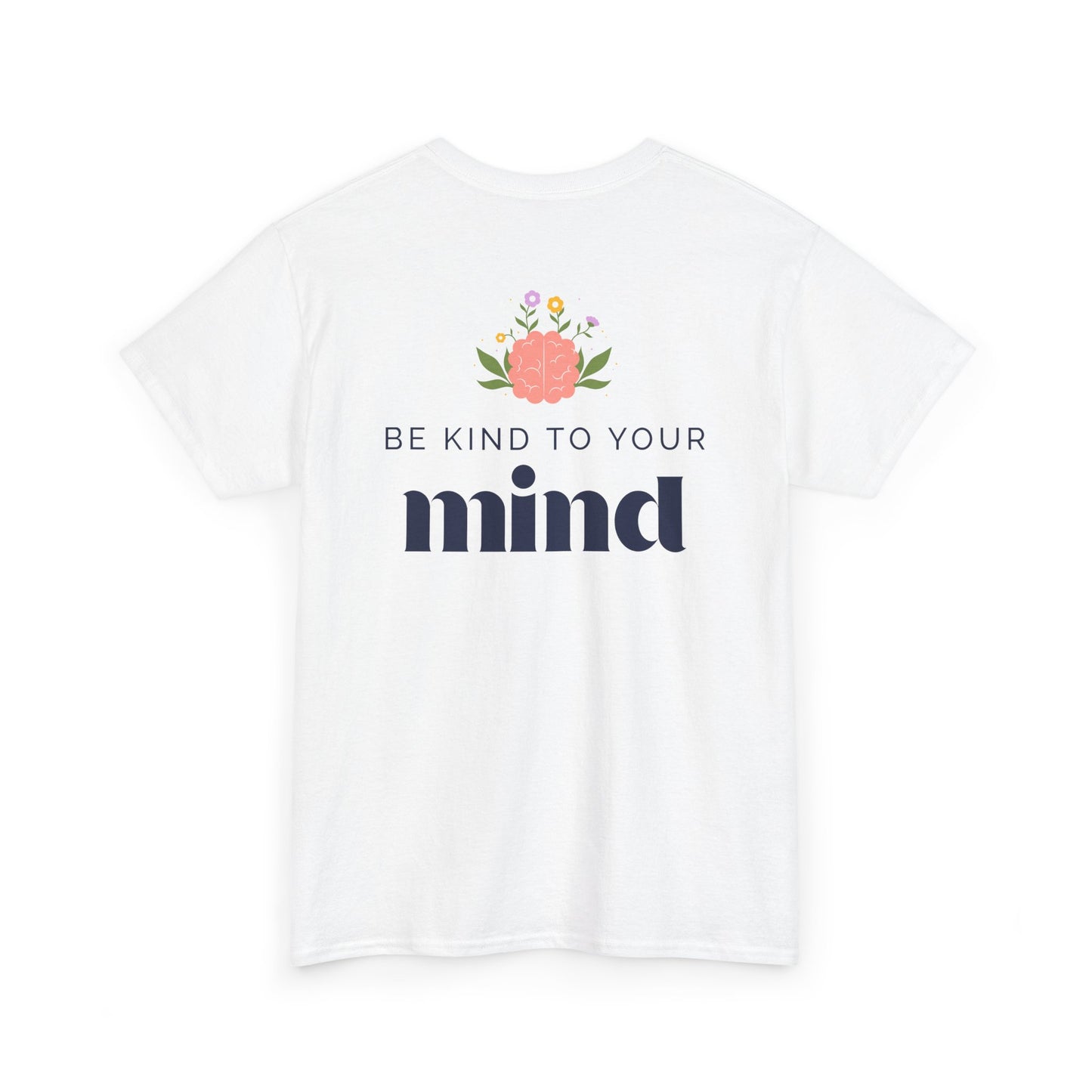 Be Kind to Your Mind T-Shirt – Self-Care & Mental Wellness Tee, Kindness & Positivity Inspirational Graphic Shirt for Unisex
