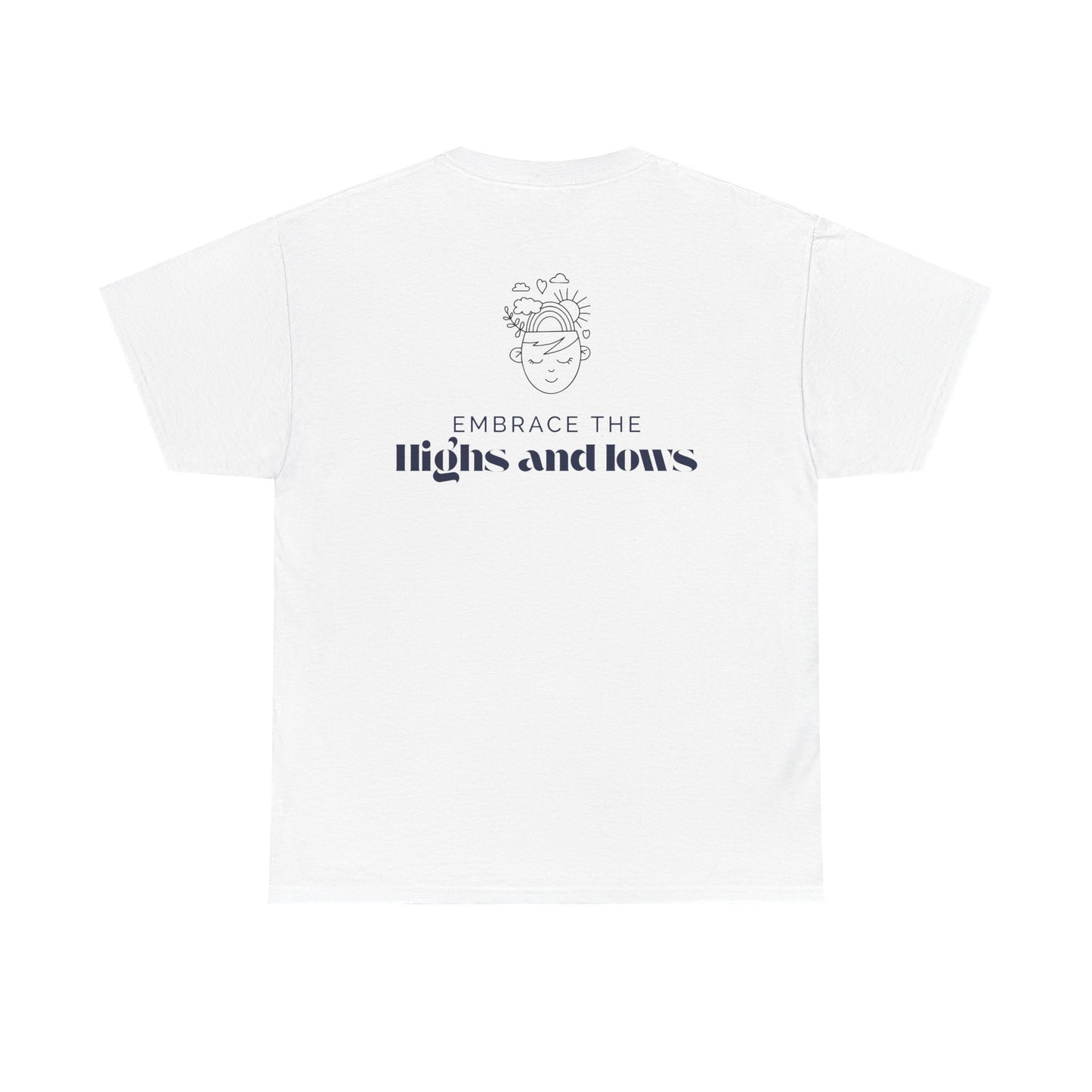 Embrace the Highs and Lows T-Shirt – Mental Health Awareness, Inspirational Self-Care Tee, Unisex Positivity & Resilience Shirt.