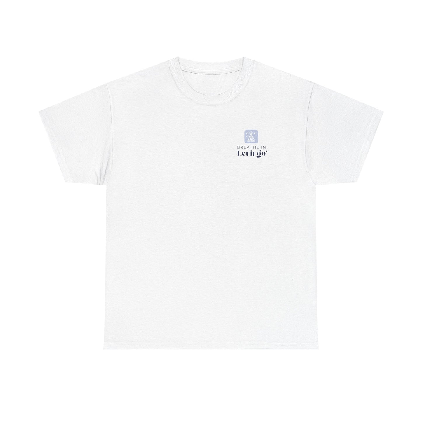 Breathe In, Let It Go T-Shirt – Mindfulness & Relaxation Tee, Stress Relief Shirt for Calm, Unisex Self-Care Affirmation Graphic