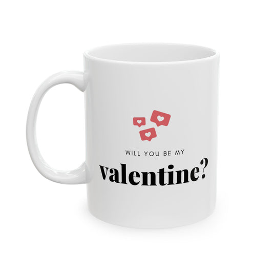 Funny Valentine’s Day Mug – “Will you be my Valentine” – Unique Gift for Him, Her, or Couples